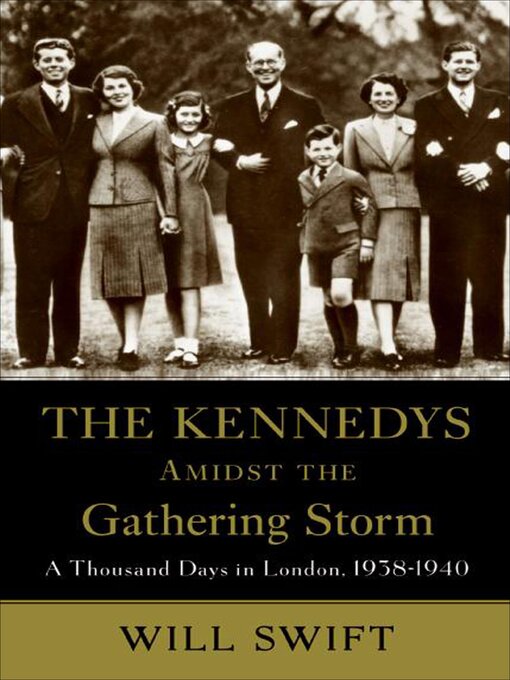 Title details for The Kennedys Amidst the Gathering Storm by Will Swift - Wait list